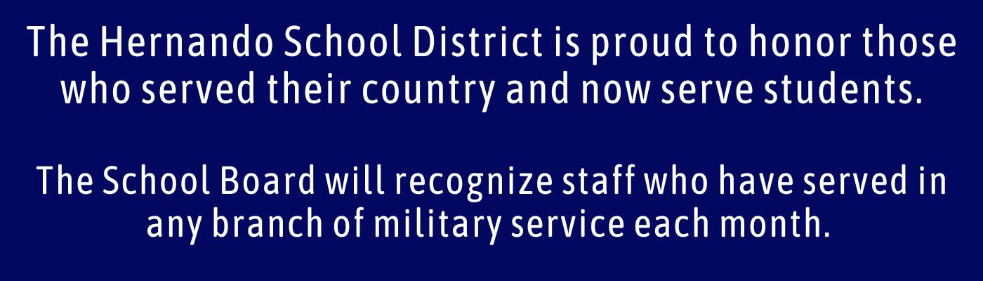 The Hernando School District is proud to honor those who served their country and now serve students.
